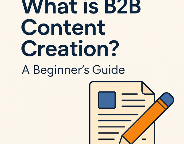 What is B2B Content Creation? A Beginner’s Guide