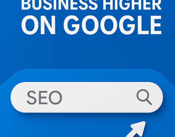 How to Rank Your Business Higher on Google (Even If You’re Not an SEO Expert)