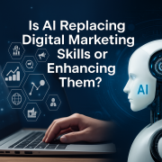 Is AI Replacing Digital Marketing Skills or Enhancing Them?